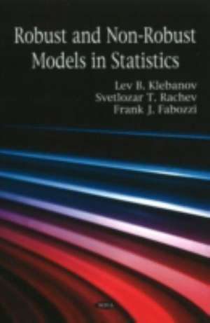 Robust and Non-Robust Models in Statistics de Lev B Klebanov