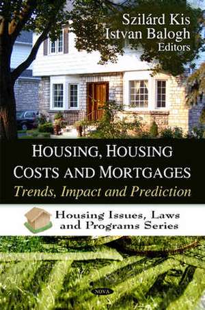 Housing, Housing Costs and Mortgages de Szilard Kis