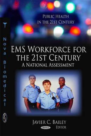 EMS Workforce for the 21st Century de Javier C. Bailey