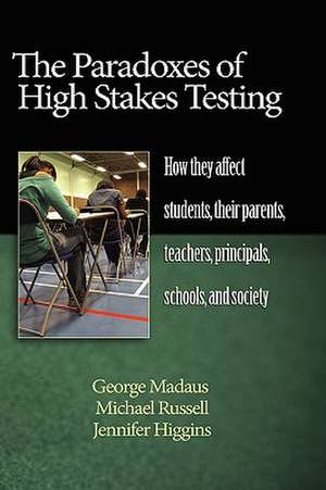 The Paradoxes of High Stakes Testing de George F. Madaus