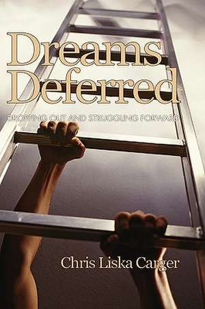 Dreams Deferred de Chris Liska Carger