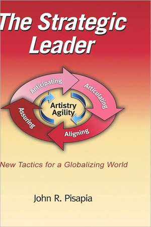 The Strategic Leader New Tactics for a Globalizing World (Hc) de John Pisapia