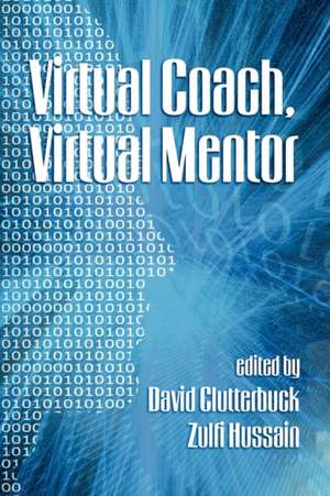 Virtual Coach, Virtual Mentor. Edited by David Clutterbuck & Zulfi Hussain de David Clutterbuck