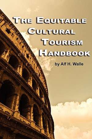 The Equitable Cultural Tourism Handbook (PB) de Alf H. Walle