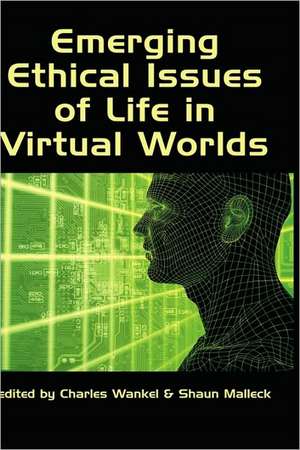 Emerging Ethical Issues of Life in Virtual Worlds (Hc) de Shaun Malleck