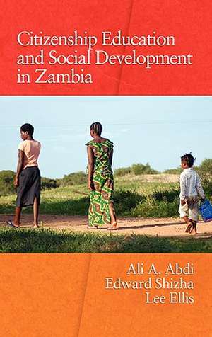 Citizenship Education and Social Development in Zambia (Hc) de Ali A. Abdi