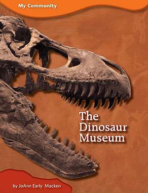 The Dinosaur Museum de JoAnn Early Macken