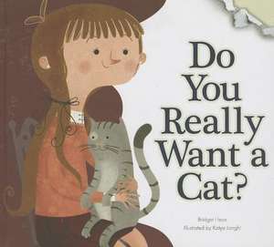 Do You Really Want a Cat? de Bridget Heos