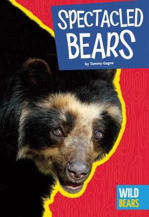 Spectacled Bears de Tammy Gagne