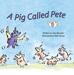 A Pig Called Pete de Alan Bowater