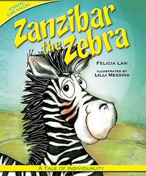 Zanzibar the Zebra: A Tale of Individuality de Felicia Law