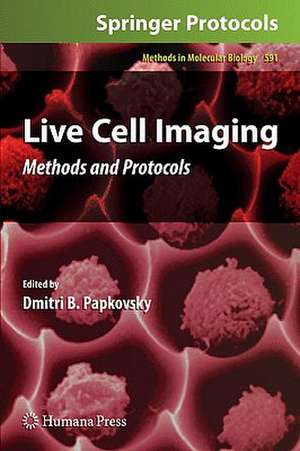 Live Cell Imaging: Methods and Protocols de Dmitri Papkovsky