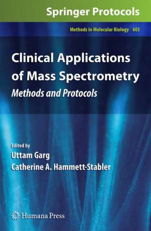 Clinical Applications of Mass Spectrometry: Methods and Protocols de Uttam Garg