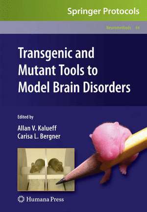 Transgenic and Mutant Tools to Model Brain Disorders de Allan V. Kalueff