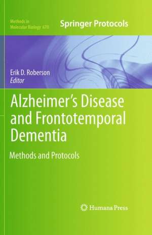 Alzheimer's Disease and Frontotemporal Dementia: Methods and Protocols de Erik D. Roberson