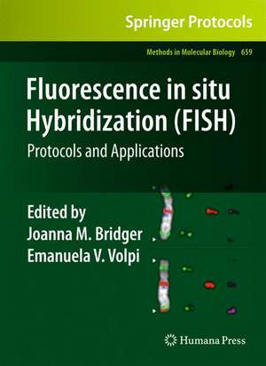 Fluorescence in situ Hybridization (FISH): Protocols and Applications de Joanna M. Bridger