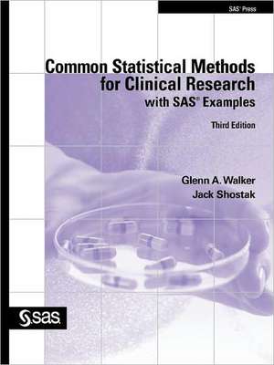 Common Statistical Methods for Clinical Research with SAS Examples, Third Edition de Glenn Walker