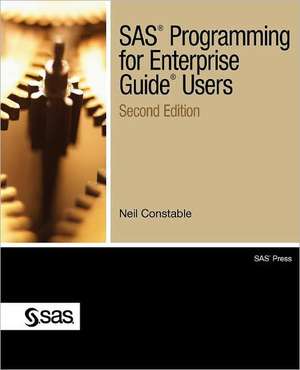 SAS Programming for Enterprise Guide Users, Second Edition de Neil Constable