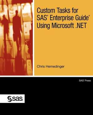 Custom Tasks for SAS Enterprise Guide Using Microsoft .Net de Chris Hemedinger