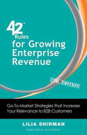 42 Rules for Growing Enterprise Revenue (2nd Edition) de Lilia Shirman