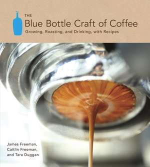 The Blue Bottle Craft of Coffee de James Freeman