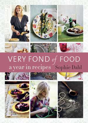 Very Fond of Food: A Year in Recipes de Sophie Dahl