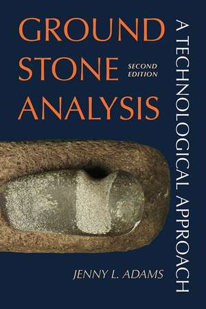 Ground Stone Analysis: A Technological Approach de Jenny L Adams