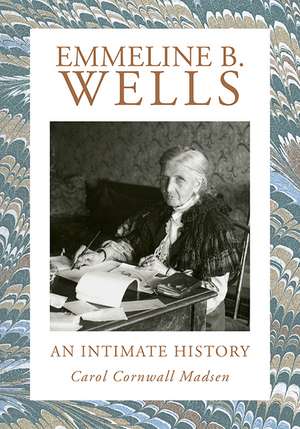 Emmeline B. Wells: An Intimate History de Carol Cornwall Madsen