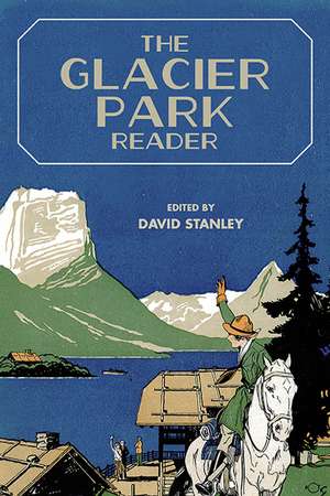 The Glacier Park Reader de David Stanley