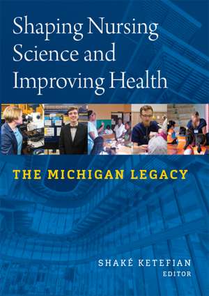 Shaping Nursing Science and Improving Health: The Michigan Legacy de Shake Ketefian