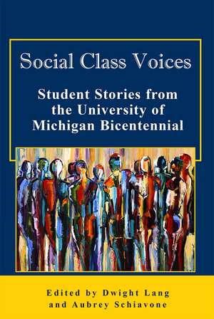 Social Class Voices: Student Stories from the University of Michigan Bicentennial de Dwight Lang