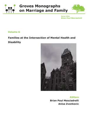 Families at the Intersection of Mental Health and Disabilities: Groves Monographs on Marriage and Family (Volume 6) de Brian Paul Masciadrelli