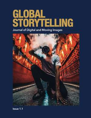 Global Storytelling, vol. 1, no. 1: Journal of Digital and Moving Images de Ying Zhu