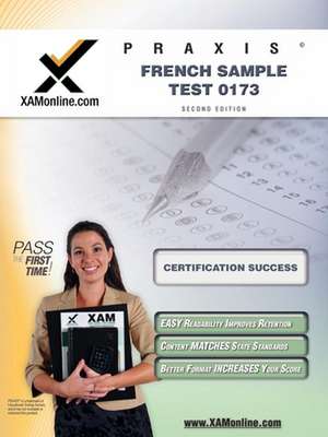 Praxis French Sample Test 0173 Teacher Certification Test Prep Study Guide de Sharon Wynne