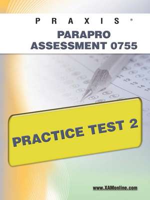 Praxis Parapro Assessment 0755 Practice Test 2 de Sharon Wynne