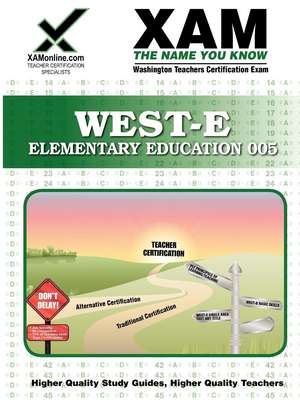 West-E Elementary Education 005: Teacher Certification Exam de Sharon Wynne