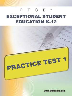 Ftce Exceptional Student Education K-12 Practice Test 1 de Sharon Wynne