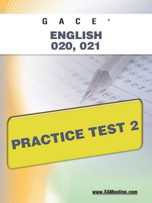 Gace English 020, 021 Practice Test 2 de Sharon Wynne