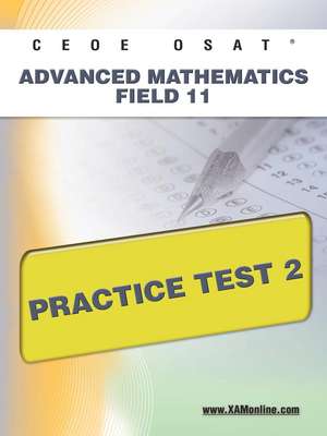 Ceoe Osat Advanced Mathematics Field 11 Practice Test 2 de Sharon Wynne