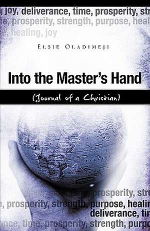 Into the Master's Hand de Elsie Oladimeji