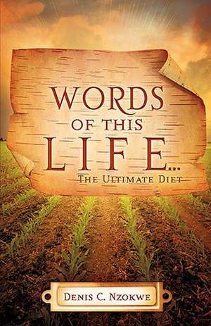 WORDS OF THIS LIFE ...The Ultimate Diet de Denis C. Nzokwe