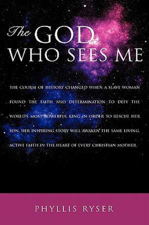 The God Who Sees Me de Phyllis Ryser