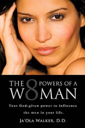 The Eight Powers of a Woman de Ja'Ola Walker