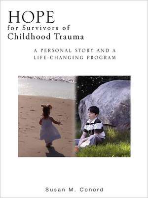 HOPE for Survivors of Childhood Trauma de Susan M. Conord