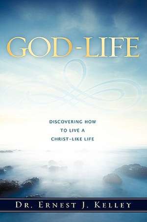 God-Life de Ernest J. Kelley