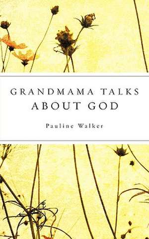 Grandmama Talks about God de Pauline Walker