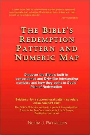 The Bible's Redemption Pattern and Numeric Map: Republican Renewal Under President Obama de Norm Patriquin