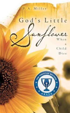 God's Little Sunflower de P. a. Miller