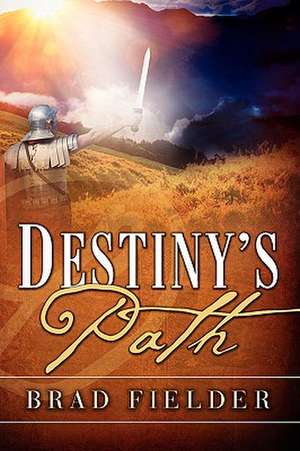 Destiny's Path de Brad Fielder