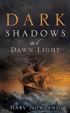 Dark Shadows at Dawn Light de Harv Nowland